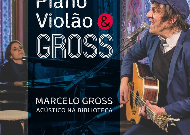 Marcelo Gross lança o EP “Piano, Violão & Gross” – Acústico na Biblioteca